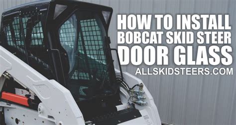 bobcat skid steer door glass replacement|skid steer door glass replacement.